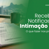 Recebi-uma-Notificação-ou-Intimação-Fiscal
